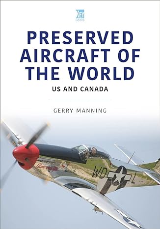 preserved aircraft of the world us and canada 1st edition gerry manning 1802823638, 978-1802823639