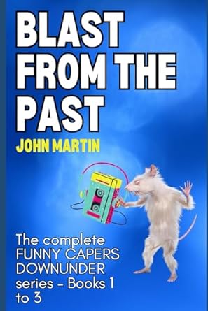 blast from the past all three novels from the funny capers downunder series  john martin 979-8375136592