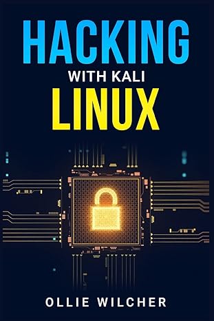 hacking with kali linux 1st edition ollie wilcher 3986537295, 978-3986537296
