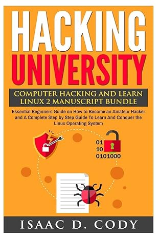hacking university computer hacking and learn linux 2 manuscript bundle essential beginners guide on how to