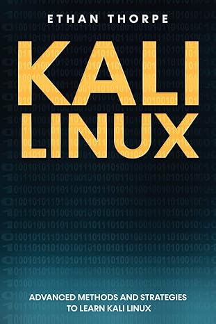 kali linux advanced methods and strategies to learn kali linux 1st edition ethan thorpe 979-8613528899