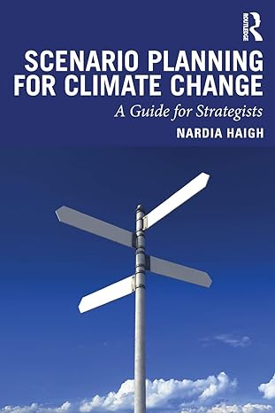 scenario planning for climate change a guide for strategists 1st edition nardia haigh 1138498408,