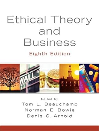 ethical theory and business 8th edition tom l. beauchamp ,norman l.. bowie ,denis g. arnold 0136126022,