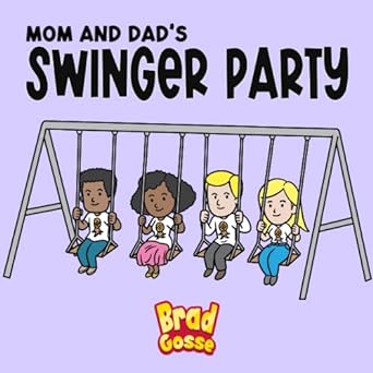 mom and dads swinger party  brad gosse 979-8373187442