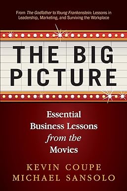 the big picture essential business lessons from the movies 1st edition kevin coupe ,michael sansolo