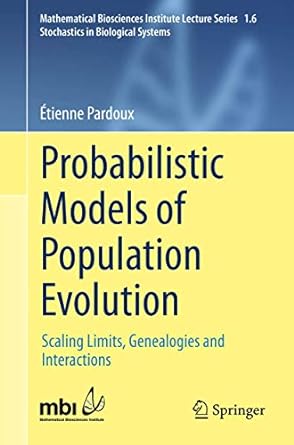 probabilistic models of population evolution scaling limits genealogies and interactions 1st edition etienne