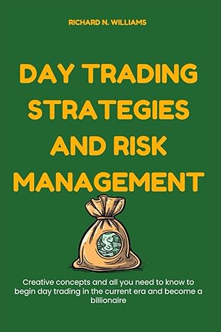 day trading strategies and risk management 1st edition richard n. williams 979-8863610528