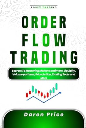 order flow trading secrets to mastering market sentiment liquidity volume patterns price action trading tools