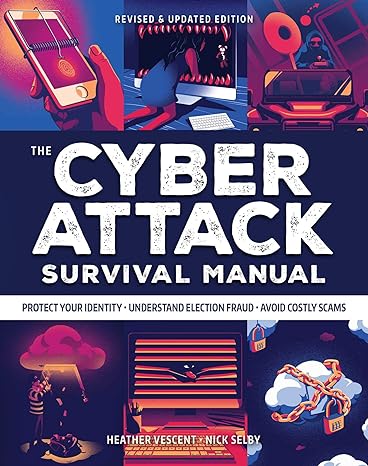 the cyber attack survival manual 1st edition heather vescent ,nick selby 1681886545, 978-1681886541