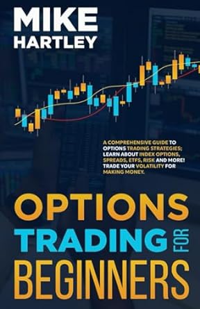 options trading for beginners 1st edition mike hartley 979-8864514832