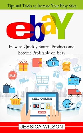 ebay tips and tricks to increase your ebay sales 1st edition jessica wilson 1774854015, 978-1774854013