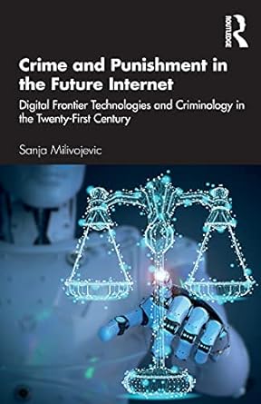 crime and punishment in the future internet 1st edition sanja milivojevic 036746800x, 978-0367468002