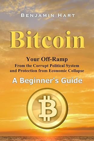 bitcoin a beginner s guide 1st edition benjamin hart 0578389533, 978-0578389530