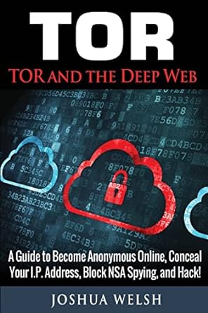 tor tor and the deep web 1st edition joshua welsh 1542745373, 978-1542745376