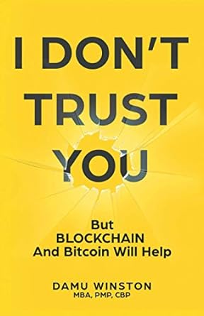 i don t trust you but blockchain and bitcoin will help 1st edition damu winston mba 1734182512, 978-1734182514