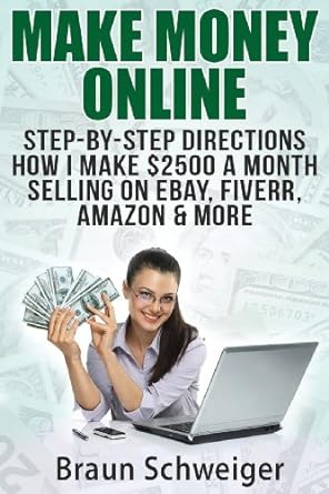 make money online step by step directions how i make $2500 a month selling on ebay fiverr amazon and more 1st