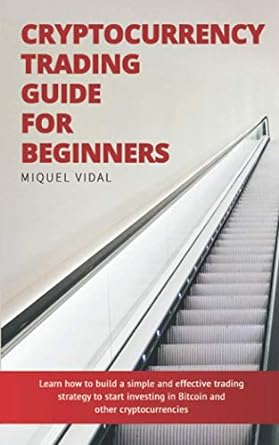 cryptocurrency trading guide for beginners 1st edition miquel vidal ,joan garcia guerrero 979-8705488575