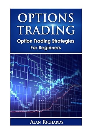 options trading option trading strategies for beginners 1st edition alan richards 153274479x, 978-1532744792