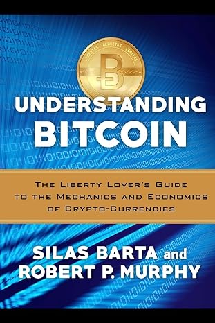 understanding bitcoin 1st edition robert p. murphy ,silas barta 1505819784, 978-1505819786
