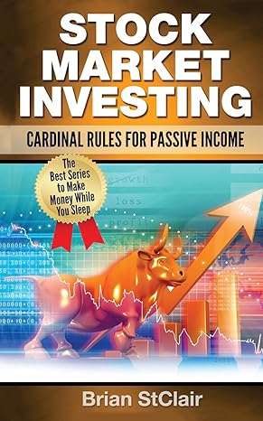 stock marketing investing cardinal rules of passive income 1st edition brian stclair 1539387305,