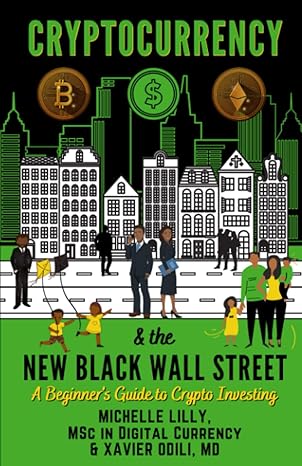 cryptocurrency and the new black wall street a beginner s guide to cryptocurrency investing 1st edition
