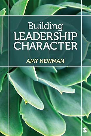 building leadership character 1st edition amy newman 1544307853, 978-1544307855