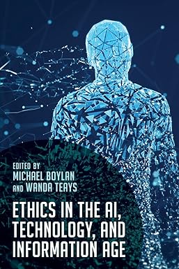 ethics in the ai technology and information age 1st edition michael boylan ,wanda teays 1538160757,
