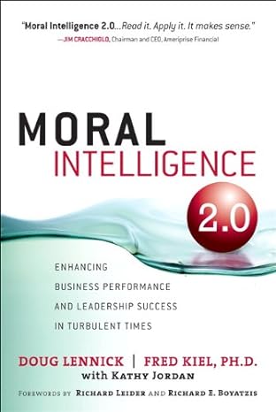 Moral Intelligence 2 0 Enhancing Business Performance And Leadership Success In Turbulent Times
