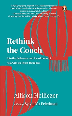 rethink the couch into the bedrooms and boardrooms of asia with an expat therapist 1st edition allison