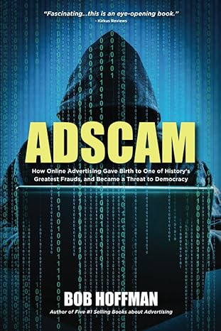 adscam how online advertising gave birth to one of history s greatest frauds and became a threat to democracy