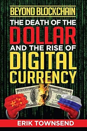 beyond blockchain the death of the dollar and the rise of digital currency 1st edition erik townsend