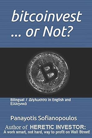 bitcoinvest or not answers to crucial questions 1st edition mr panayotis vasileios sofianopoulos 1713251752,