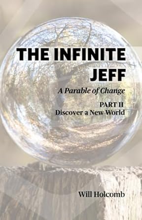 the infinite jeff a parable of change part 2 discover a new world 1st edition will holcomb ,jose gomez