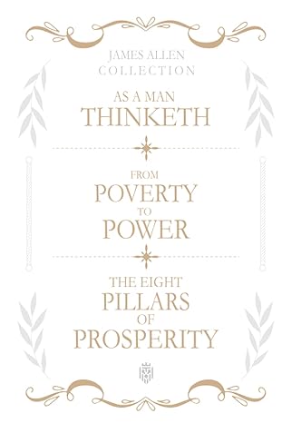 as a man thinketh from poverty to power the eight pillars of prosperity 1st edition james allen 979-8465713542