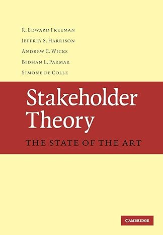 stakeholder theory the state of the art 1st edition r. edward freeman ,jeffrey s. harrison ,andrew c. wicks