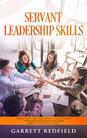 servant leadership skills 1st edition garrett redfield 1704284937, 978-1704284934