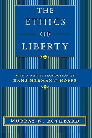 the ethics of liberty 1st edition murray n. rothbard ,hans-hermann hoppe 0814775594, 978-0814775592
