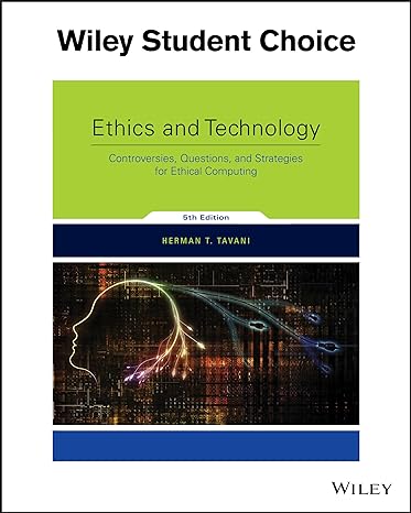 ethics and technology controversies questions and strategies for ethical computing 5th edition herman t.
