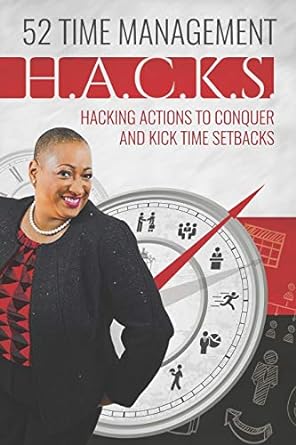 52 time management h a c k s helpful actions to conquer and kick life s setbacks 1st edition dr. deborah a.