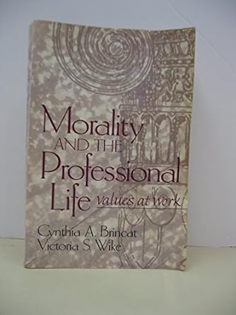 morality and the professional life values at work 1st edition cynthia brincat ,victoria wike 0139157298,