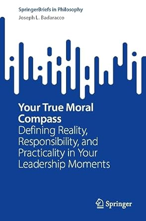 your true moral compass defining reality responsibility and practicality in your leadership moments 1st