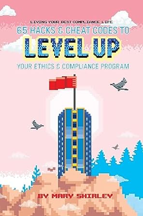 living your best compliance life 65 hacks and cheat codes to level up your compliance program 1st edition