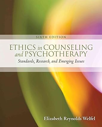 ethics in counseling and psychotherapy standards research and emerging issues 6th edition elizabeth reynolds