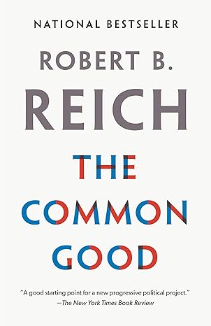 the common good 1st edition robert b. reich 0525436375, 978-0525436379