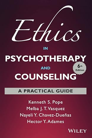 ethics in psychotherapy and counseling a practical guide 6th edition kenneth s. pope ,melba j. t. vasquez