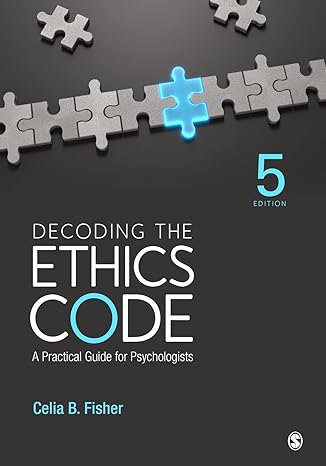 decoding the ethics code a practical guide for psychologists 5th edition celia b. fisher 1544362714,