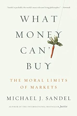 What Money Can T Buy The Moral Limits Of Markets