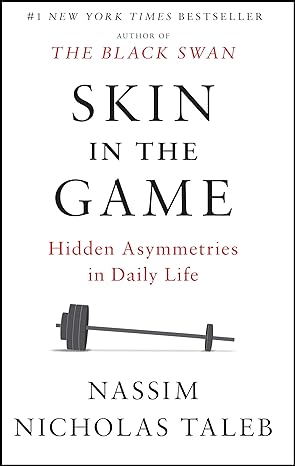 skin in the game hidden asymmetries in daily life 1st edition nassim nicholas taleb 0425284646