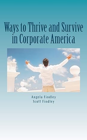 ways to thrive and survive in corporate america 1st edition angela findley ,scott findley 1461027845,