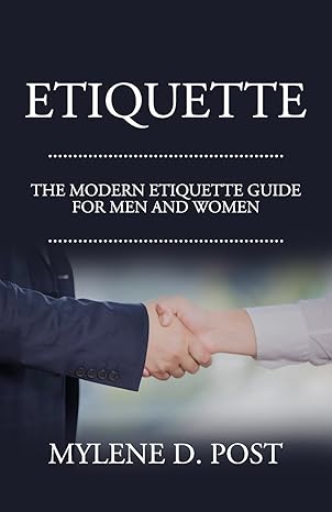 etiquette the modern etiquette guide for men and women 1st edition mylene d. post 1530846986, 978-1530846986